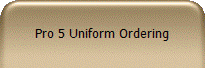 Pro 5 Uniform Ordering